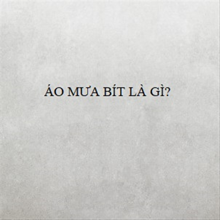 ÁO MƯA BÍT LÀ GÌ? MS 23300