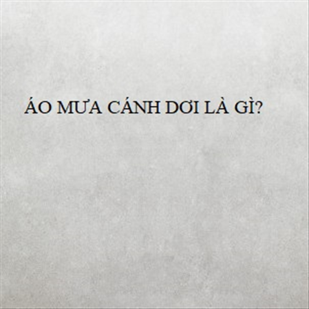 ÁO MƯA CÁNH DƠI LÀ GÌ? MS 23299