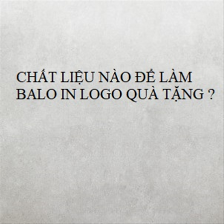 CHẤT LIỆU NÀO ĐỂ LÀM BALO IN LOGO QUÀ TẶNG ? MS 23269