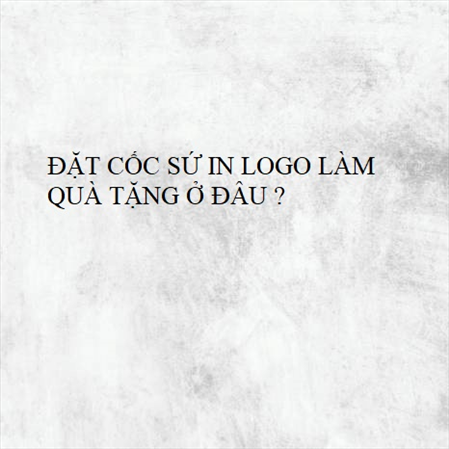 ĐẶT CỐC SỨ IN LOGO LÀM QUÀ TẶNG Ở ĐÂU ? MS 23316