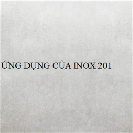 ỨNG DỤNG CỦA INOX 201 MS 23267