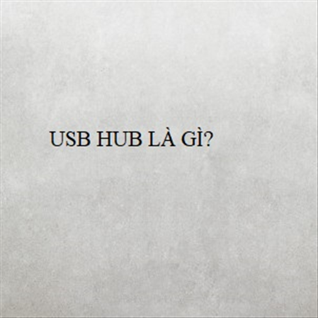 USB HUB LÀ GÌ? MS 23268