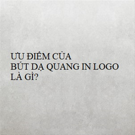 ƯU ĐIỂM CỦA BÚT DẠ QUANG IN LOGO LÀ GÌ? MS 23280